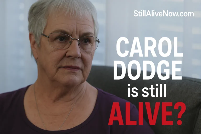 Carol Dodge is still alive