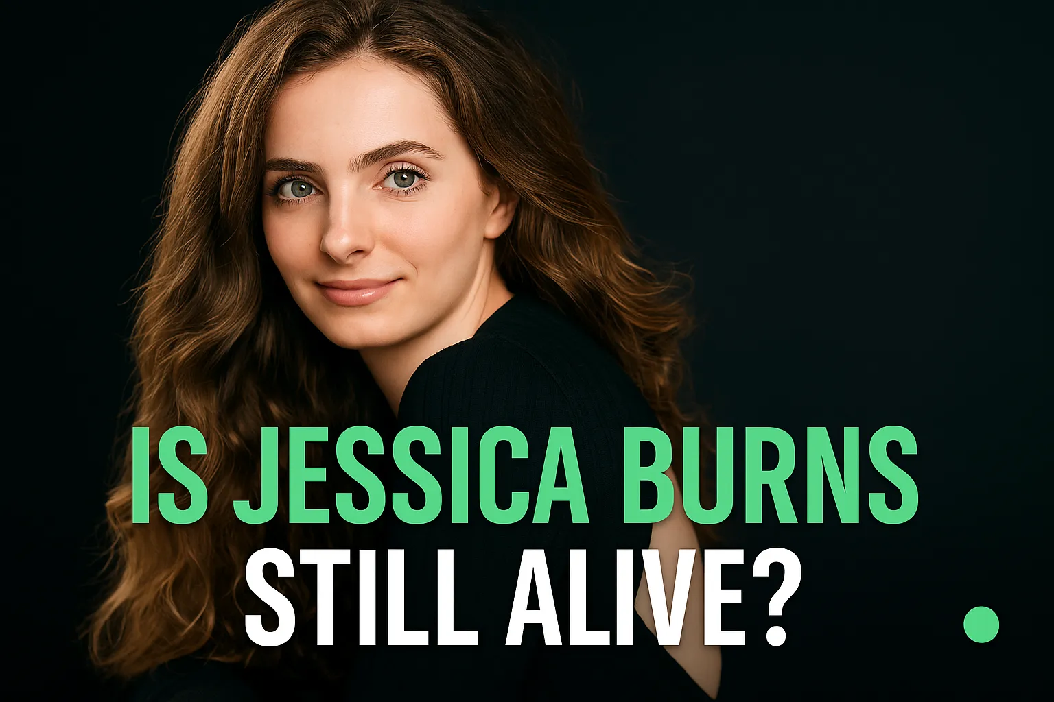 Is Jessica Burns Still Alive
