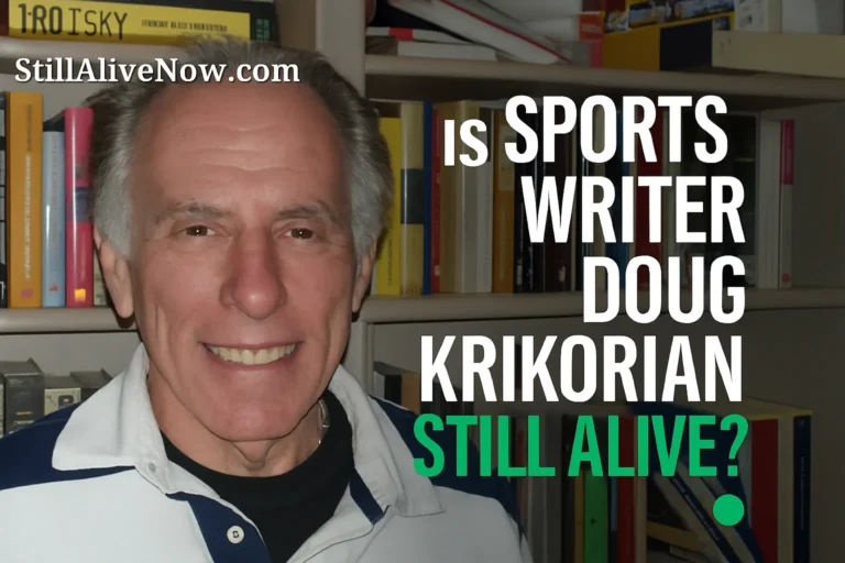 Is Sports Writer Doug Krikorian Still Alive